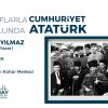 Fotoğraflarla Cumhuriyet Yolunda Atatürk