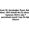 Karabağlar İlçesi, Bahar Mahallesi, 2932 Sokak No:22 adresinde ve tapunun 30311 ada 7 parselinde kayıtlı taşınmaz