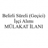  Belirli Süreli (Geçici) İşçi Mülakat İlanı